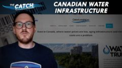The Catch: Current issues in Canadian water infrastructure